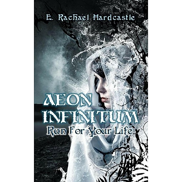 Aeon Infinitum: Run For Your Life / Aeon Infinitum, E. Rachael Hardcastle