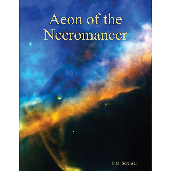 Aeon of the Necromancer, C.M. Sorensen