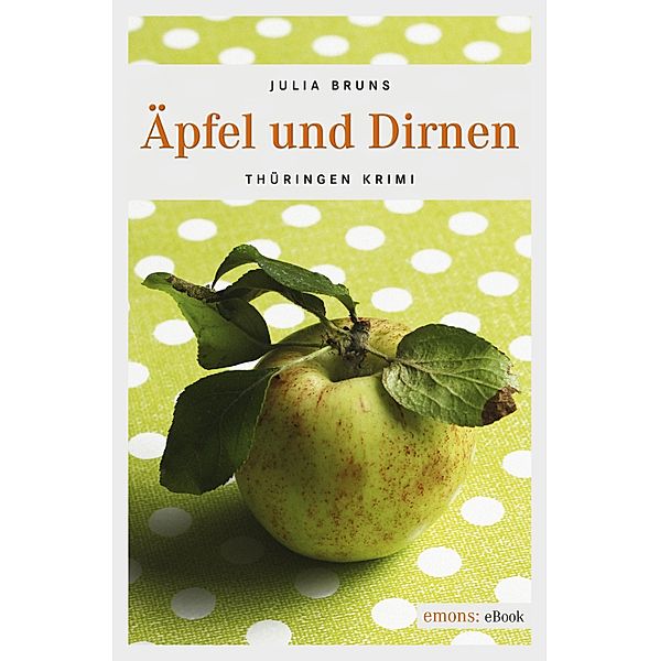 Äpfel und Dirnen / Kommissar Bernsen und Kohlschuetter Bd.1, Julia Bruns