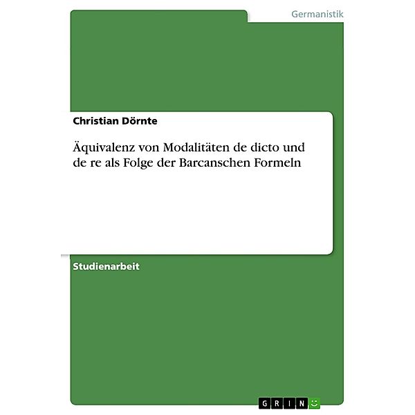 Äquivalenz von Modalitäten de dicto und de re als Folge der Barcanschen Formeln, Christian Dörnte