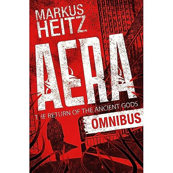 Aera: The Return of the Ancient Gods Omnibus / Aera: The Return of the Gods, Markus Heitz