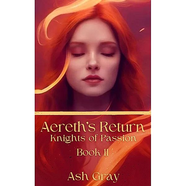 Aereth's Return (Knights of Passion, #11) / Knights of Passion, Ash Gray