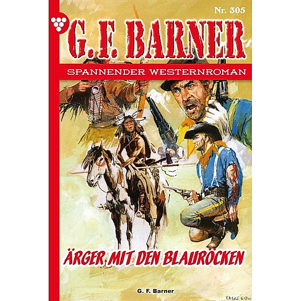 Ärger mit den Blauröcken / G.F. Barner Bd.305, G. F. Barner