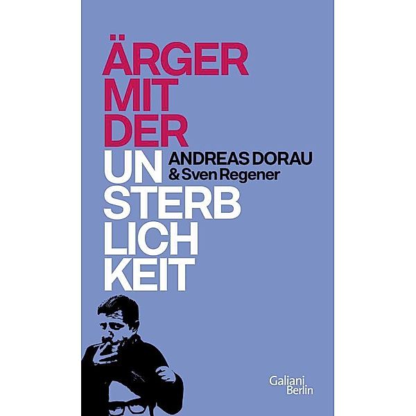 Ärger mit der Unsterblichkeit, Andreas Dorau, Sven Regener