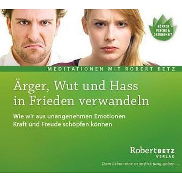 Ärger, Wut und Hass in Frieden verwandeln,Audio-CD, Robert Betz