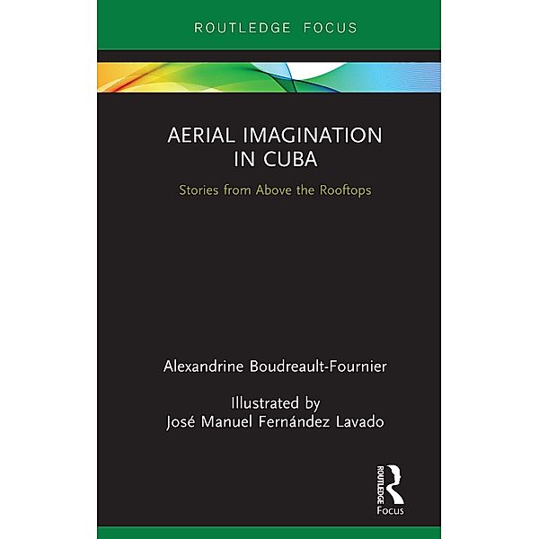 Aerial Imagination in Cuba, Alexandrine Boudreault-Fournier