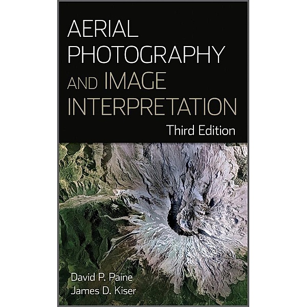 Aerial Photography and Image Interpretation, David P. Paine, James D. Kiser