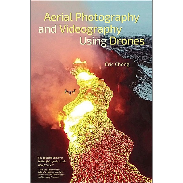 Aerial Photography and Videography Using Drones, Eric Cheng