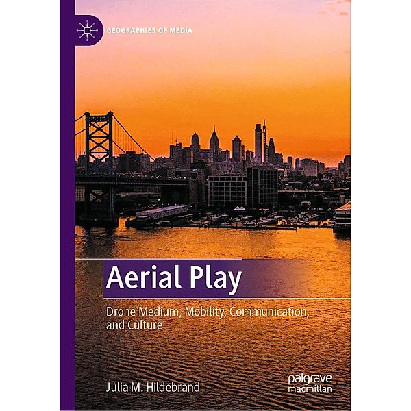 Aerial Play / Geographies of Media, Julia M. Hildebrand