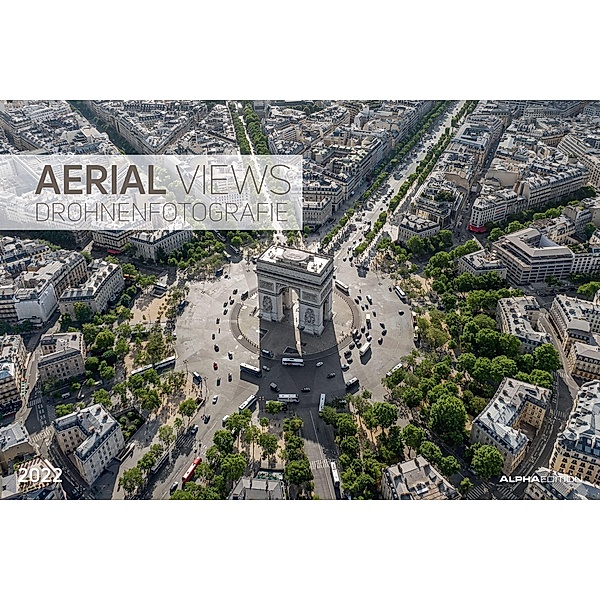 Aerial Views 2022 - Bildkalender 49,5x33 cm - fantanstische Luftaufnahmen - Landschaft - Natur - Wandkalender - Wandplan