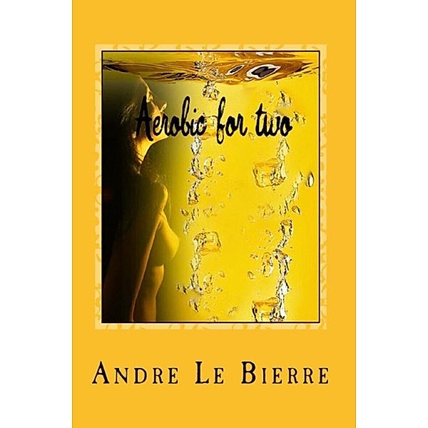 Aerobic for two, Andre Le Bierre