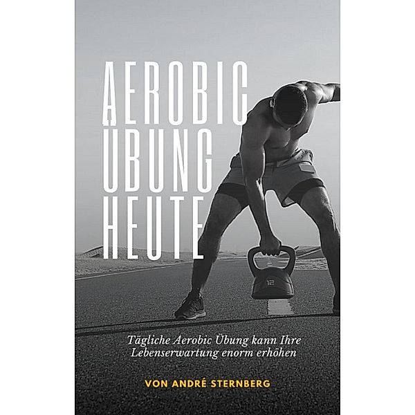 Aerobic Übung Heute, Andre Sternberg