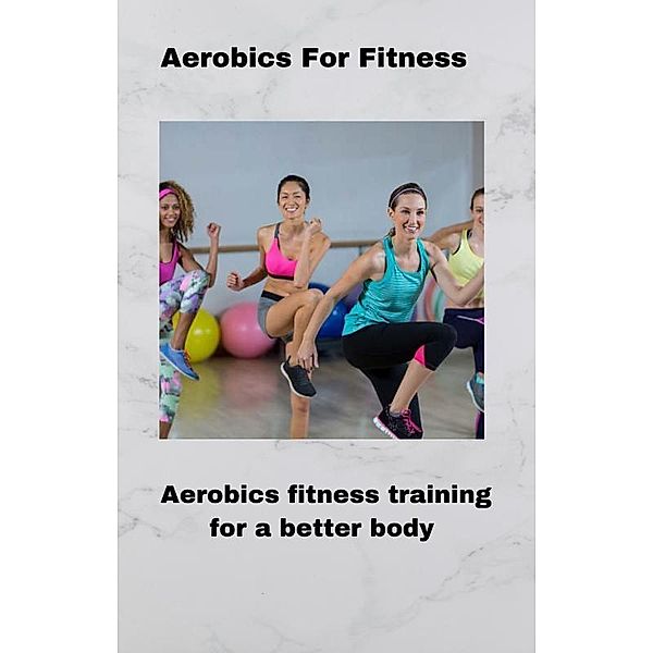 Aerobics For Fitness, Bill Milligan