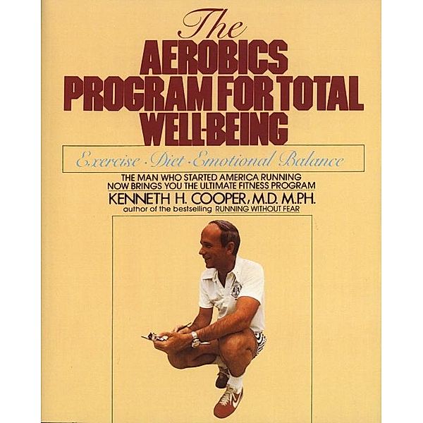 Aerobics Program For Total Well-Being, Kenneth H. Cooper