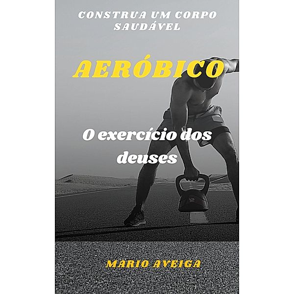 Aeróbio & O exercício dos deuses, Mario Aveiga