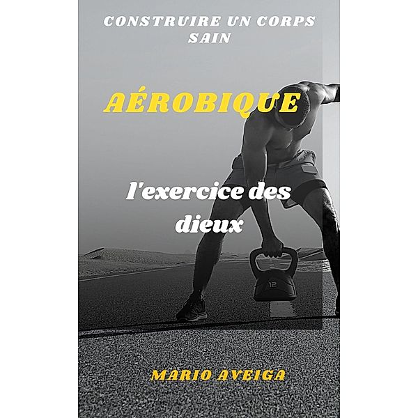 Aérobique & construire un corps sain, Mario Aveiga