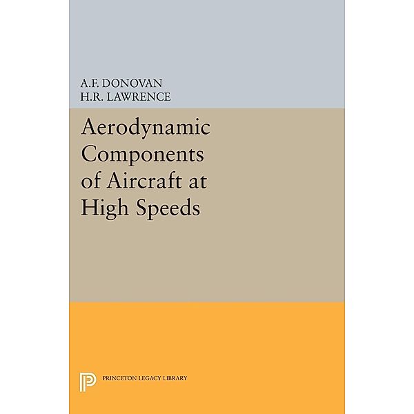 Aerodynamic Components of Aircraft at High Speeds / Princeton Legacy Library Bd.4716