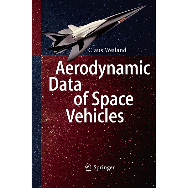 Aerodynamic Data of Space Vehicles, Claus Weiland