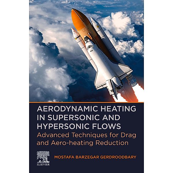 Aerodynamic Heating in Supersonic and Hypersonic Flows, Mostafa Barzegar Gerdroodbary