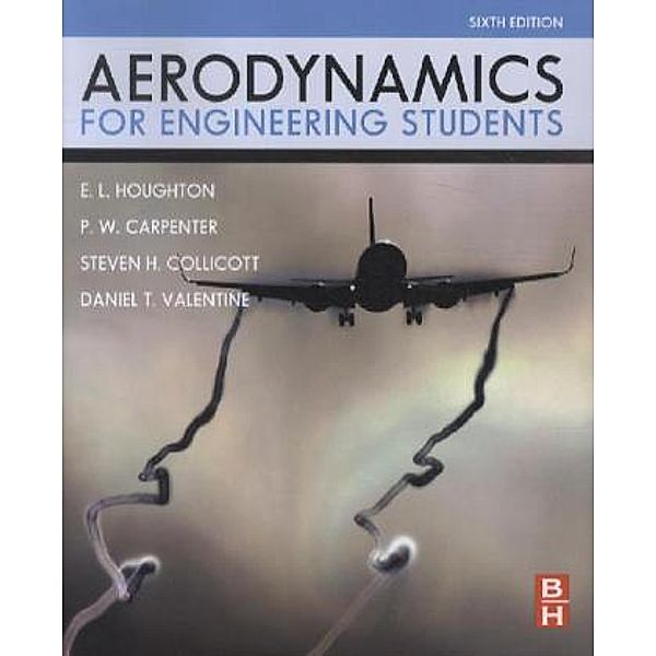 Aerodynamics for Engineering Students, Steven Collicott, E. L. Houghton, P. W. Carpenter, Dan Valentine
