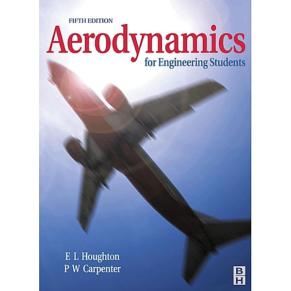 Aerodynamics for Engineering Students, E. L. Houghton, P. W. Carpenter
