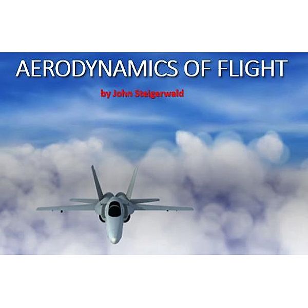 AERODYNAMICS FOR UNIVERSITY FLIGHT STUDENTS, John Steigerwald