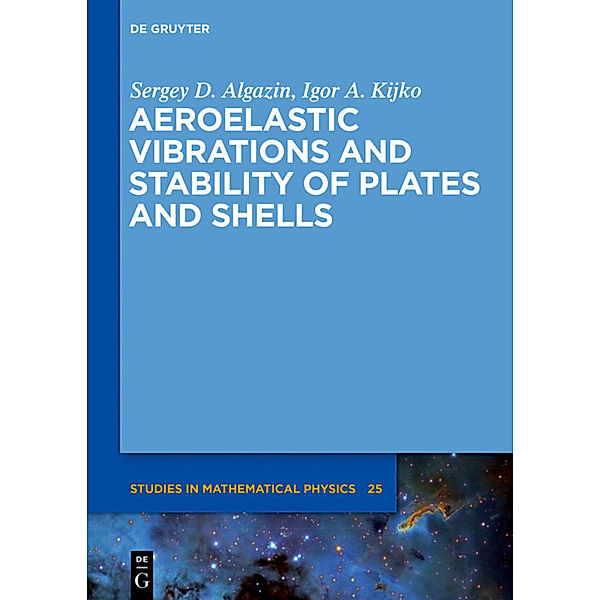 Aeroelastic Vibrations and Stability of Plates and Shells, Sergey D. Algazin, Igor A. Kijko