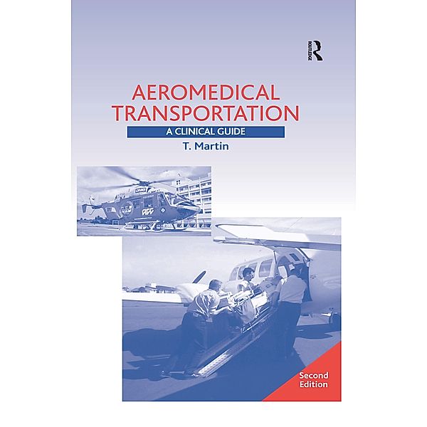 Aeromedical Transportation: A Clinical Guide, Terence Martin