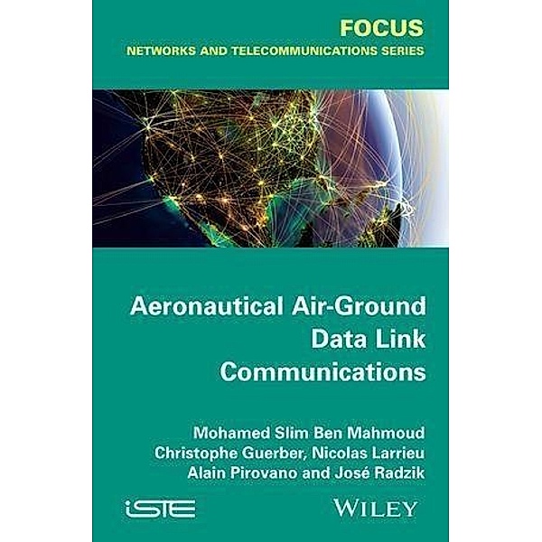 Aeronautical Air-Ground Data Link Communications, Mohamed Slim Ben Mahmoud, Christophe Guerber, Nicolas Larrieu, Aliain Pirovano, Jose Radzik