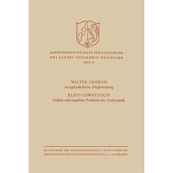 Aerophysikalische Flugforschung / Gelöste und ungelöste Probleme der Gasdynamik / Arbeitsgemeinschaft für Forschung des Landes Nordrhein-Westfalen Bd.53, Walter Georgii