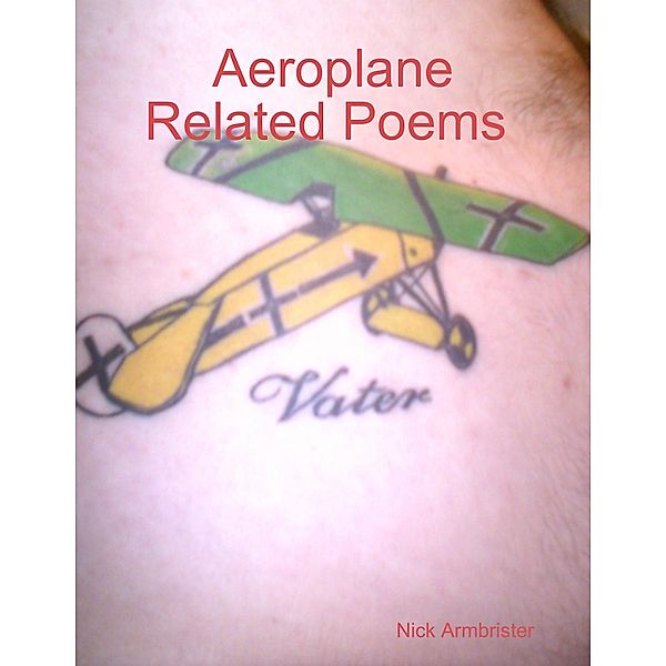 Aeroplane Related Poems by Nick Armbrister, Nick Armbrister