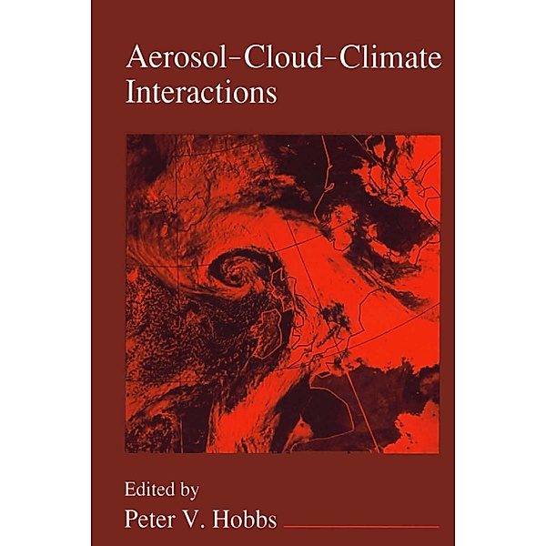 Aerosol-Cloud-Climate Interactions, Peter V. Hobbs