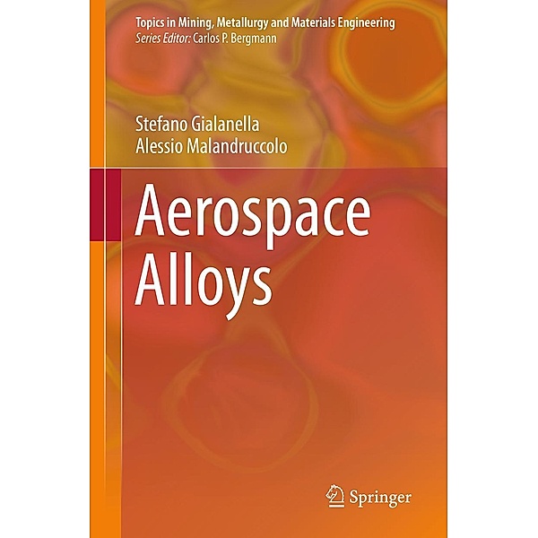 Aerospace Alloys / Topics in Mining, Metallurgy and Materials Engineering, Stefano Gialanella, Alessio Malandruccolo