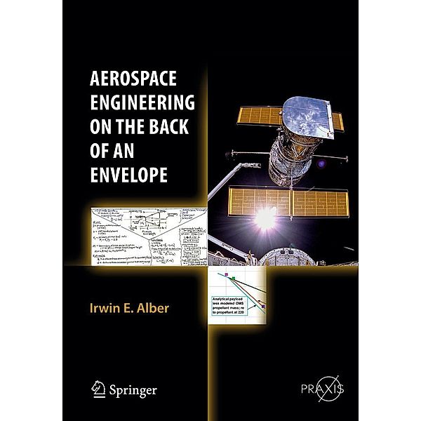 Aerospace Engineering on the Back of an Envelope / Springer Praxis Books, Irwin E. Alber