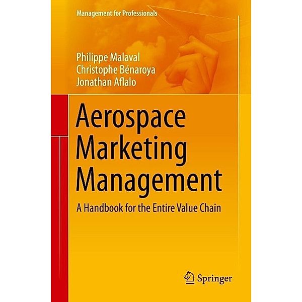 Aerospace Marketing Management / Management for Professionals, Philippe Malaval, Christophe Bénaroya, Jonathan Aflalo