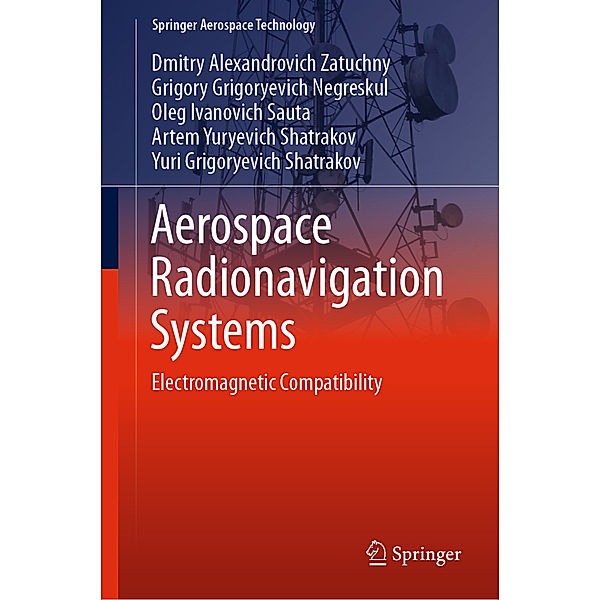 Aerospace Radionavigation Systems, Dmitry Alexandrovich Zatuchny, Grigory Grigoryevich Negreskul, Oleg Ivanovich Sauta, Artem Yuryevich Shatrakov, Yuri Grigoryevich Shatrakov