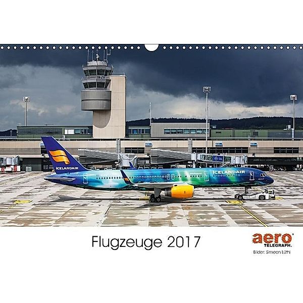aeroTELEGRPAH Flugzeuge 2017CH-Version (Wandkalender 2017 DIN A3 quer), aeroTELEGRAPH