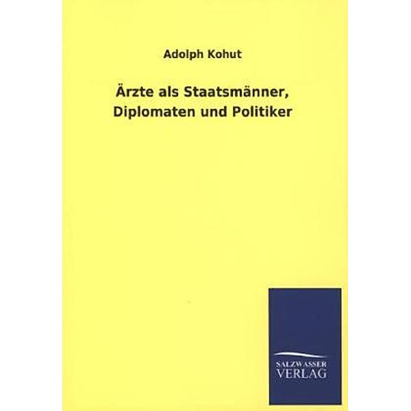 Ärzte als Staatsmänner, Diplomaten und Politiker, Adolph Kohut