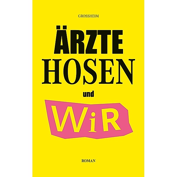 Ärzte Hosen und Wir, Christof Grossheim