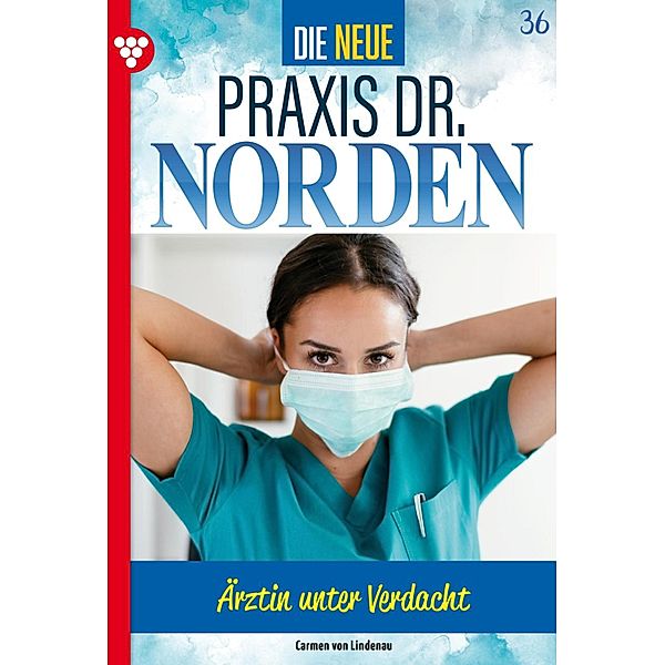 Ärztin unter Verdacht / Die neue Praxis Dr. Norden Bd.36, Carmen von Lindenau