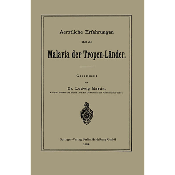 Aerztliche Erfahrungen über die Malaria der Tropen-Länder, Ludwig Martin