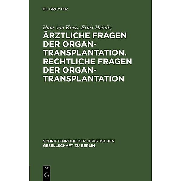 Ärztliche Fragen der Organtransplantation. Rechtliche Fragen der Organtransplantation / Schriftenreihe der Juristischen Gesellschaft zu Berlin Bd.35, Hans von Kress, Ernst Heinitz