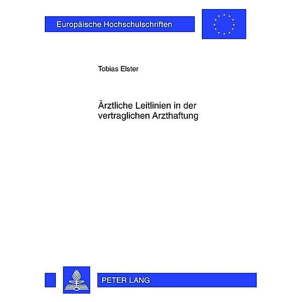 Aerztliche Leitlinien in der vertraglichen Arzthaftung, Tobias Elster