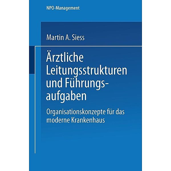 Ärztliche Leitungsstrukturen und Führungsaufgaben / NPO-Management, Martin A. Siess