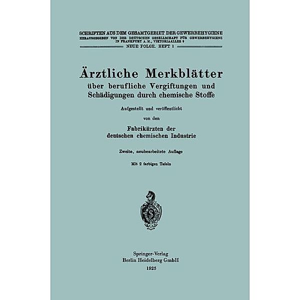 Ärztliche Merkblätter über berufliche Vergiftungen und Schädigungen durch chemische Stoffe / Schriften aus dem Gesamtgebiet der Gewerbehygiene Bd.1, Fabrikärzten der deutschen chemischen Industrie