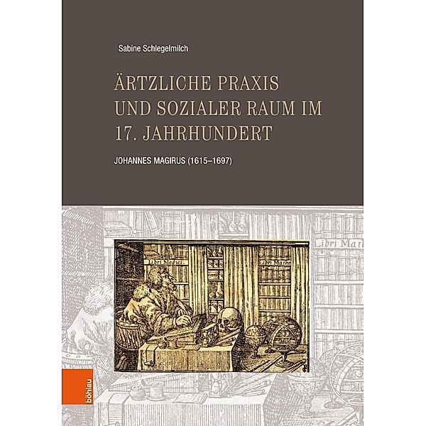 Ärztliche Praxis und sozialer Raum im 17. Jahrhundert, Sabine Schlegelmilch
