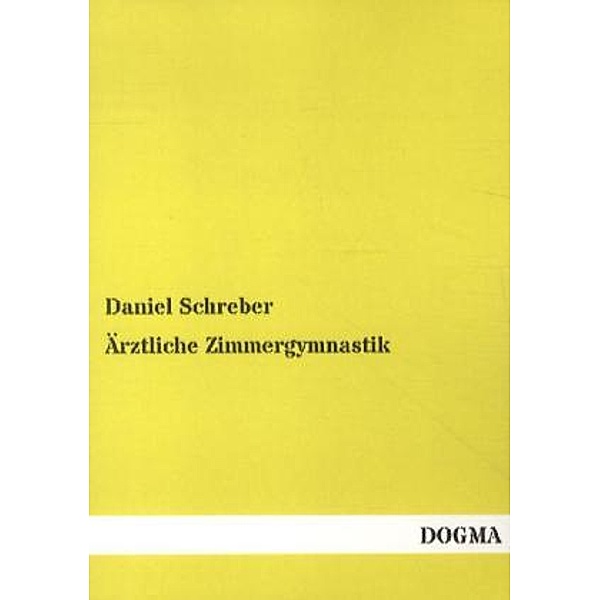 Ärztliche Zimmergymnastik, Daniel G. M. Schreber