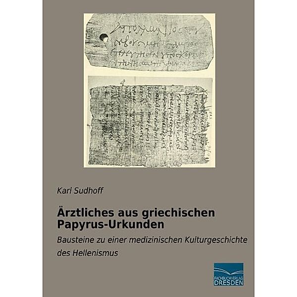 Ärztliches aus griechischen Papyrus-Urkunden, Karl Sudhoff