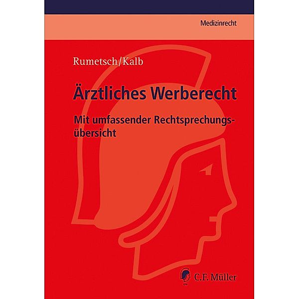 Ärztliches Werberecht / C.F. Müller Medizinrecht, Virgilia Rumetsch, Peter Kalb