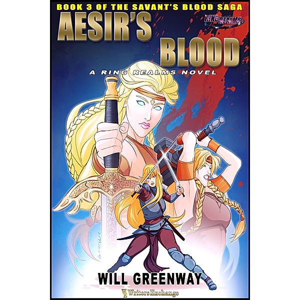 Aesir's Blood (A Ring Realms Novel: Savant's Blood Saga, #3) / A Ring Realms Novel: Savant's Blood Saga, Will Greenway